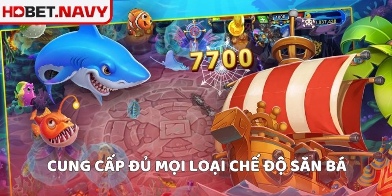 Cung cấp đủ mọi loại chế độ săn bá