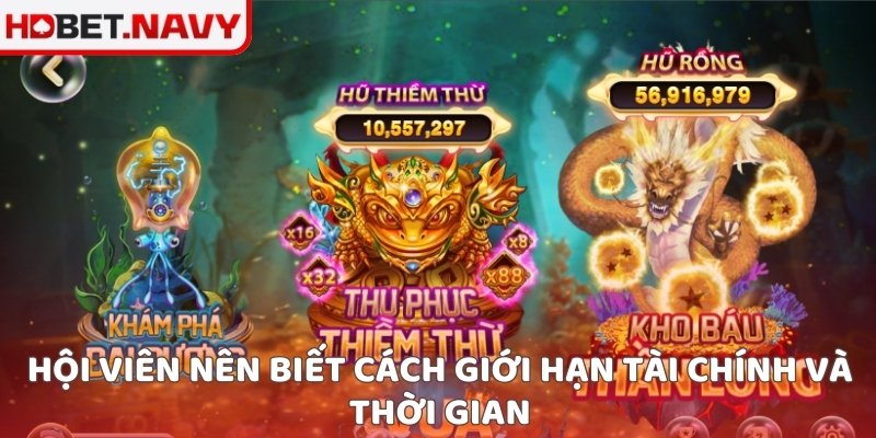 Hội viên nên biết cách giới hạn tài chính và thời gian