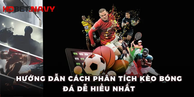 Hướng dẫn cách phân tích kèo bóng đá dễ hiểu nhất