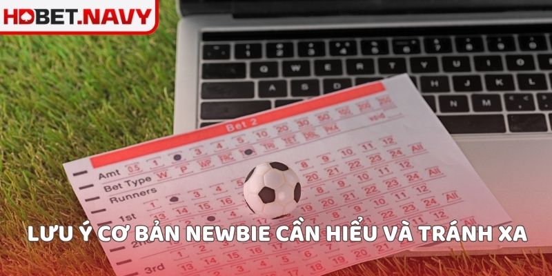 Lưu ý cơ bản newbie cần hiểu và tránh xa