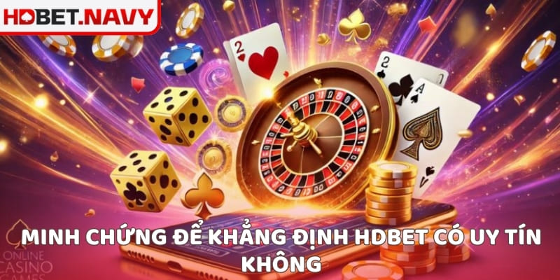 Minh chứng để khẳng định HDBET có uy tín không
