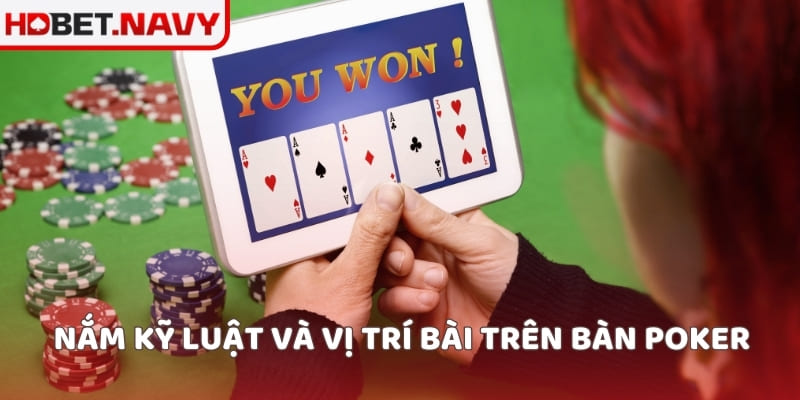 Nắm kỹ luật và vị trí bài trên bàn Poker