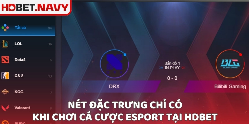 Nét đặc trưng chỉ có khi chơi cá cược esport tại HDBET