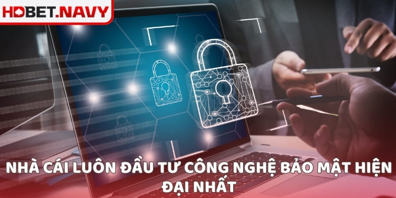 Nhà cái luôn đầu tư công nghệ bảo mật hiện đại nhất