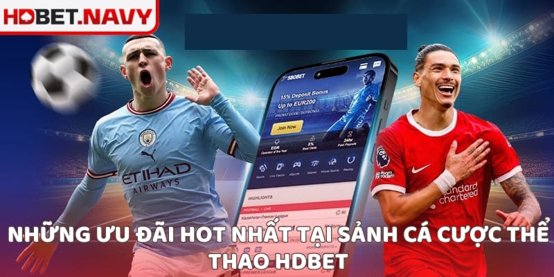 Những ưu đãi hot nhất tại sảnh cá cược thể thao HDBET