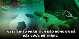 Tuyệt Chiêu Phân Tích Kèo Bóng Đá Để Đặt Cược Dễ Thắng