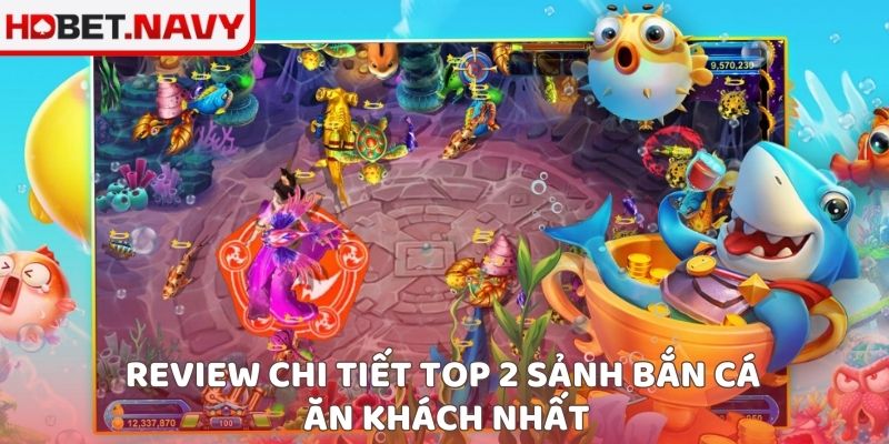Review chi tiết top 2 sảnh bắn cá ăn khách nhất