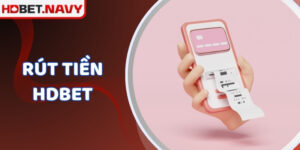 Hướng dẫn thao tác rút tiền HDBET an toàn nhanh chóng 2025