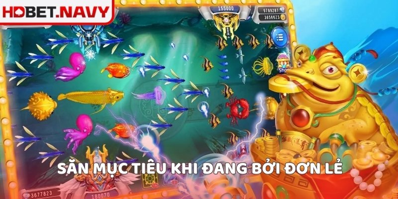 Săn mục tiêu khi đang bởi đơn lẻ