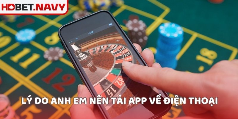 Lý do anh em nên tải app về điện thoại
