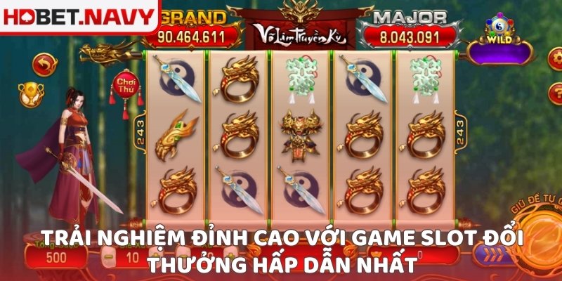 Trải nghiệm đỉnh cao với game slot đổi thưởng hấp dẫn nhất