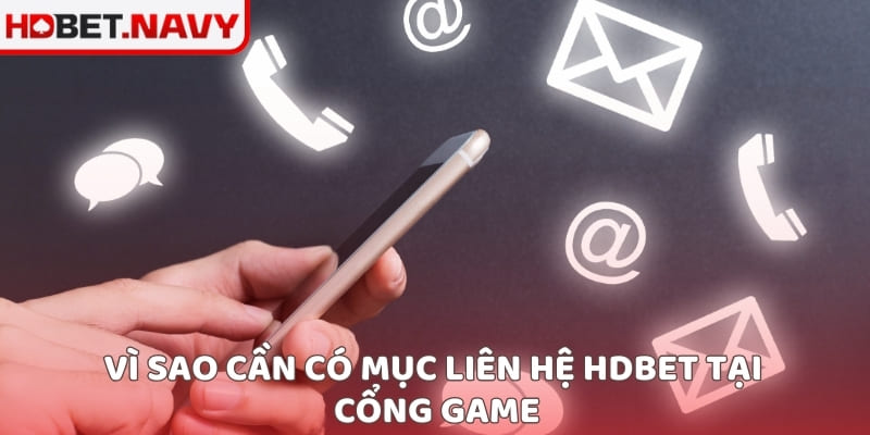 Vì sao cần có mục liên hệ HDBET tại cổng game